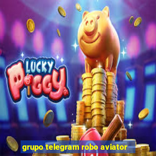 grupo telegram robo aviator